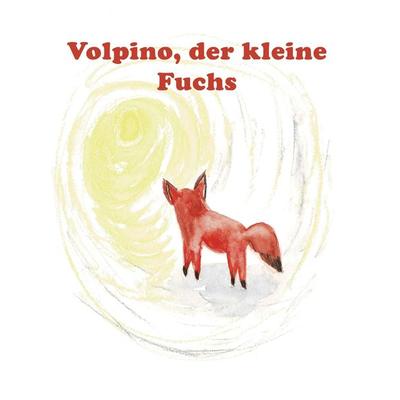 Volpino, der kleine Fuchs, Gebundene Ausgabe von Reinhilde Riessner, Buchschmiede, 978-3-99139-259-0
