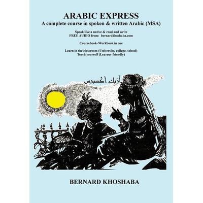 ARABIC EXPRESS, Taschenbuch von Bernard Khoshaba, Bernard Khoshaba, 978-0-9943270-1-7
