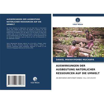 Auswirkungen der Ausbeutung Natürlicher Ressourcen Auf die Umwelt, Taschenbuch von Daniel Mwinyipembe Muchapa, Verlag Unser Wissen, 978-620-8-67228-7