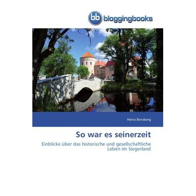 So war es seinerzeit, Taschenbuch von Heinz Bensberg, Bloggingbooks, 978-3-8417-7189-6