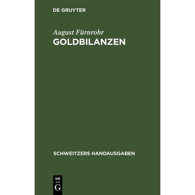 Goldbilanzen, Gebundene Ausgabe von August Fürnrohr, De Gruyter, 978-3-11-242891-7