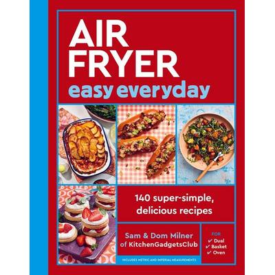 Air Fryer Easy Everyday, Gebundene Ausgabe von Sam Milner,Dom Milner, Quarto, 978-0-7112-9813-2