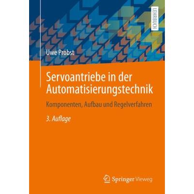 Servoantriebe in der Automatisierungstechnik, Taschenbuch von Uwe Probst, Springer Fachmedien Wiesbaden GmbH, 978-3-658-37422-8