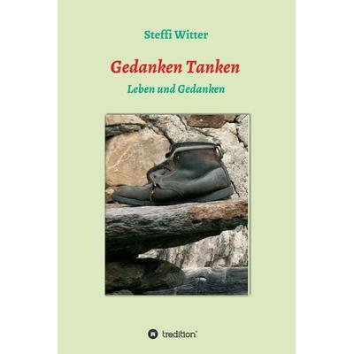 Gedanken Tanken, Gebundene Ausgabe von Steffi Witter, Tredition, 978-3-7497-3257-9