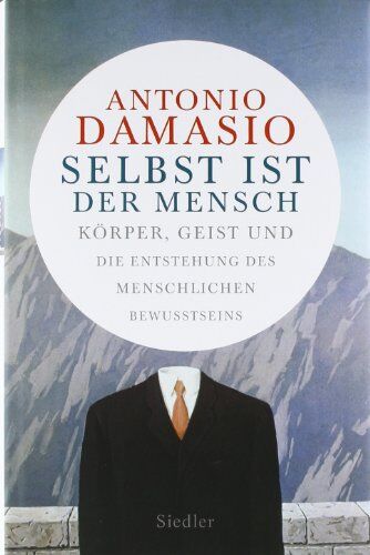 Antonio Damasio - Selbst ist der Mensch: Körper, Geist und die Entstehung des menschlichen Bewusstseins - Preis vom 10.10.2026 11:48:34 h