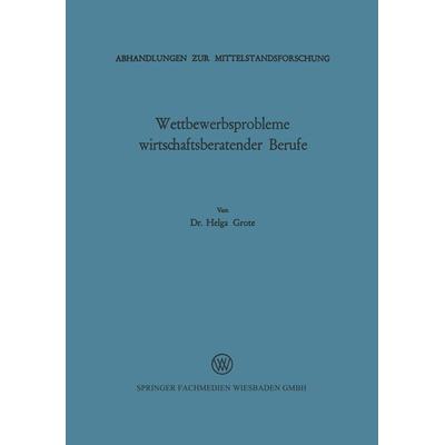 Wettbewerbsprobleme wirtschaftsberatender Berufe, Taschenbuch von Helga Grote, VS Verlag für Sozialwissenschaften, 978-3-663-04065-1