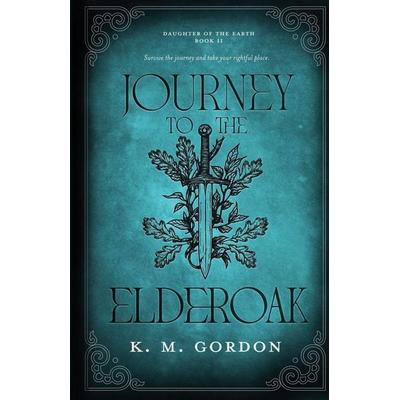 Journey to the Elderoak, Taschenbuch von K. M. Gordon, K.M. Gordon