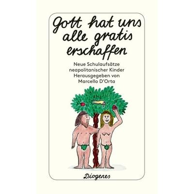 Gott hat uns alle gratis erschaffen, Taschenbuch von Marcello D'Orta; Diogenes Verlag AG