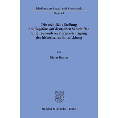 Die rechtliche Stellung des Kapitäns auf deutschen Seeschiffen unter besonderer Berücksichtigung der historischen Entwicklung., Taschenbuch von Dieter