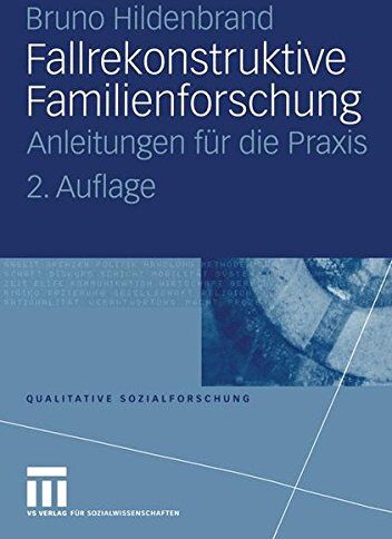 Bruno Hildenbrand - Fallrekonstruktive Familienforschung: Anleitungen für die Praxis (Qualitative Sozialforschung) - Preis vom 09.10.2026 07:28:09 h