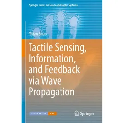 Tactile Sensing, Information, and Feedback via Wave Propagation, Fachbücher von Yitian Shao