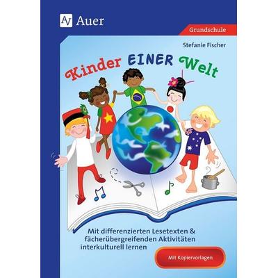 Kinder EINER Welt, Geheftet von Stefanie Fischer, Auer Verlag in der AAP Lehrerwelt GmbH, 978-3-403-08361-0