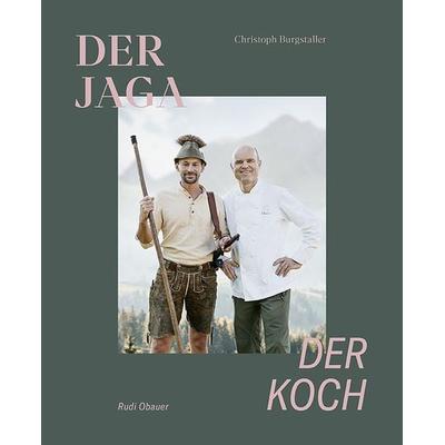 Der Jaga und der Koch, Gebundene Ausgabe von Christoph Burgstaller,Rudolf Obauer, Servus, 978-3-7104-0206-7