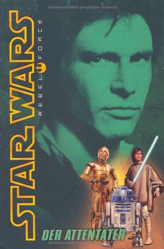 Alex Wheeler - Star Wars: Rebel Force, Band 3: Der Attentäter - Preis vom 09.10.2026 07:28:09 h