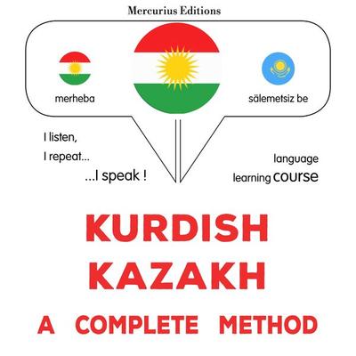 Kurdish - Kazakh : a complete method - James Gardner, Audio, 9782821173231