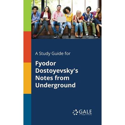 A Study Guide for Fyodor Dostoyevsky's Notes From Underground, Taschenbuch von Cengage Learning Gale, Gale, Study Guides, 978-1-375-39709-4