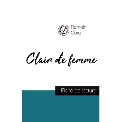 Clair de femme de Romain Gary (fiche de lecture et analyse complète de l'oeuvre); Taschenbuch von Romain Gary, Comprendre la littérature,