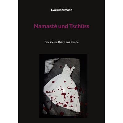 Namasté und Tschüss, Taschenbuch von Eva Bennemann, BoD – Books on Demand, 978-3-7693-1438-0