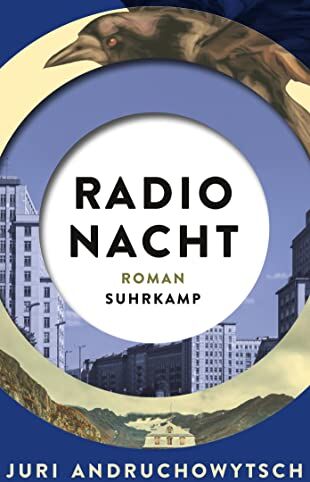 Juri Andruchowytsch - Radio Nacht: Roman Ein Gegenwartsroman von eminenter Aktualität - Preis vom 13.10.2026 11:25:28 h