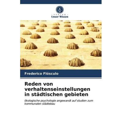 Reden von verhaltenseinstellungen in städtischen gebieten, Taschenbuch von Frederico Flósculo, Verlag Unser Wissen, 978-620-3-29946-5