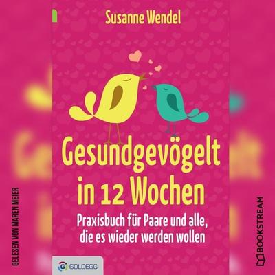 Gesundgevögelt in 12 Wochen - Susanne Wendel, Audio, 9783991246619