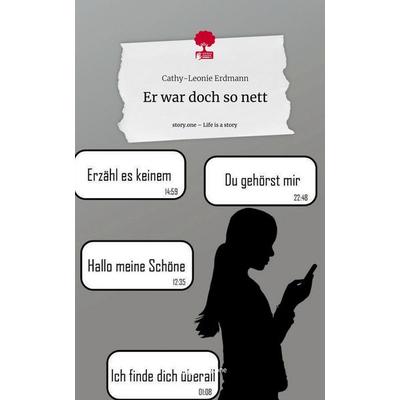 Er war doch so nett. Life is a Story - story.one, Gebundene Ausgabe von Cathy-Leonie Erdmann, Storylution, 978-3-7115-7982-9