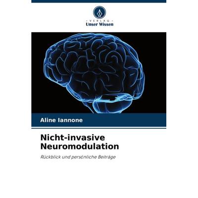 Nicht-invasive Neuromodulation, Taschenbuch von Aline Iannone, Verlag Unser Wissen, 978-620-8-71226-6