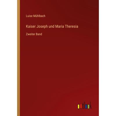 Kaiser Joseph und Maria Theresia, Taschenbuch von Luise Mühlbach, Outlook, 978-3-368-42232-5