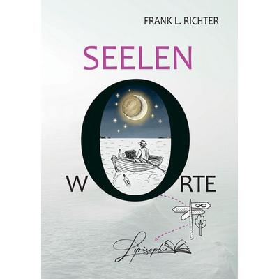 Seelen-w-orte, Taschenbuch von Frank L. Richter, Tredition, 978-3-384-70748-2