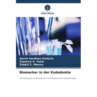 Biomarker in der Endodontie, Taschenbuch von Harsh Vardhan Godaria,Suparna G. Saha,Shakti S. Meena, Verlag Unser Wissen