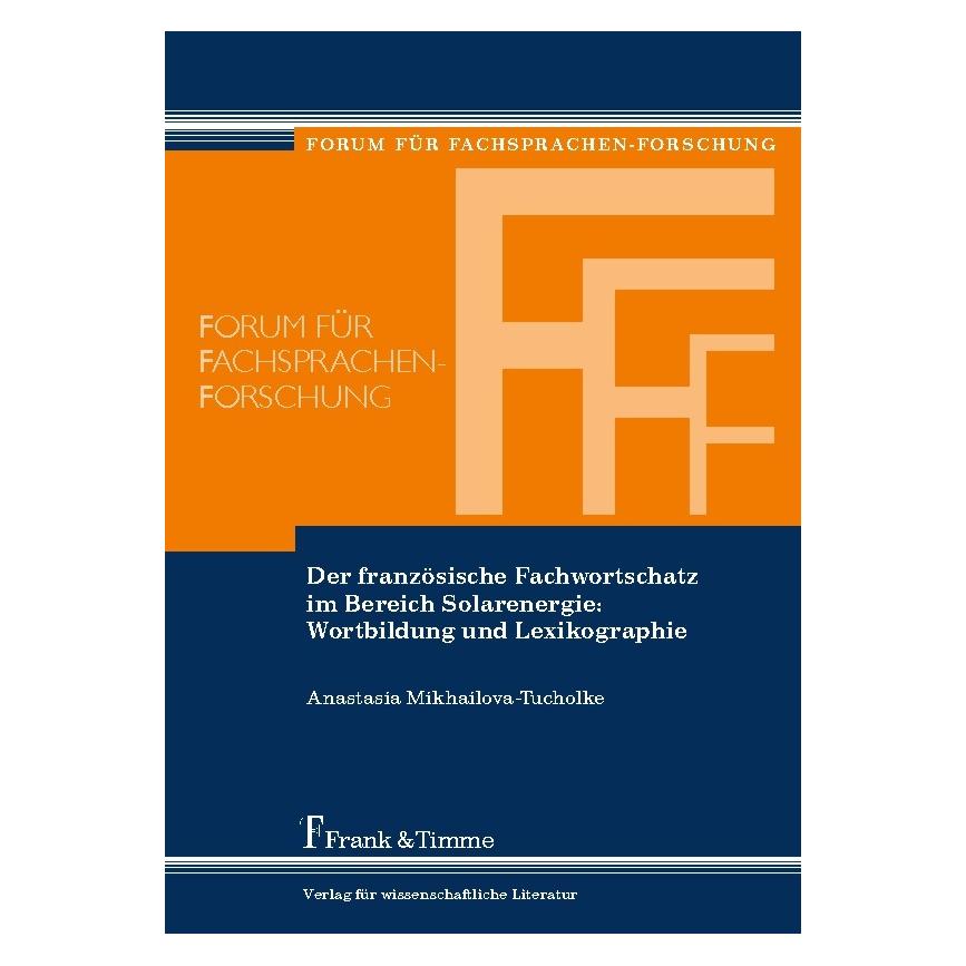 Frank & Timme Der französische Fachwortschatz im Bereich Solarenergie: Wortbildung und Lexikographie (Deutsch, Softcover, Anastasia Mikhailova-Tucholke) (55946647)