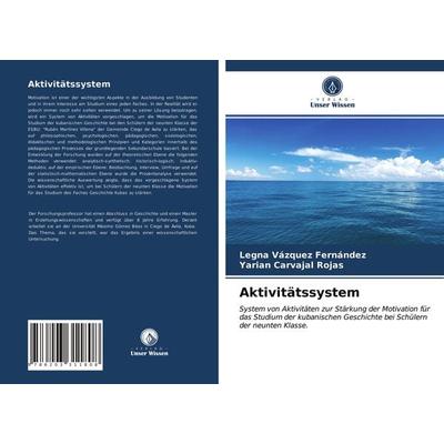 Aktivitätssystem, Taschenbuch von Legna Vázquez Fernández,Yarian Carvajal Rojas, Verlag Unser Wissen, 978-620-3-31180-8