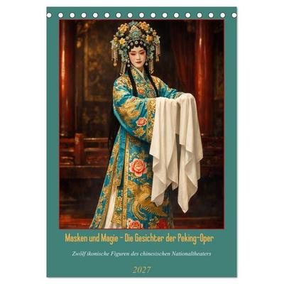 Masken und Magie – Die Gesichter der Peking-Oper (Tischkalender 2027 DIN A5 hoch), CALVENDO Monatskalender