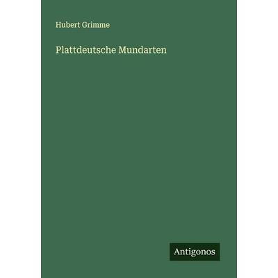 Plattdeutsche Mundarten, Taschenbuch von Hubert Grimme, Antigonos Verlag, 978-3-563-40976-3