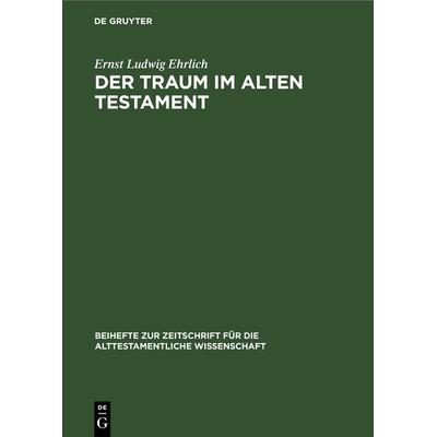 Der Traum im Alten Testament, Gebundene Ausgabe von Ernst Ludwig Ehrlich, De Gruyter, 978-3-11-230235-4