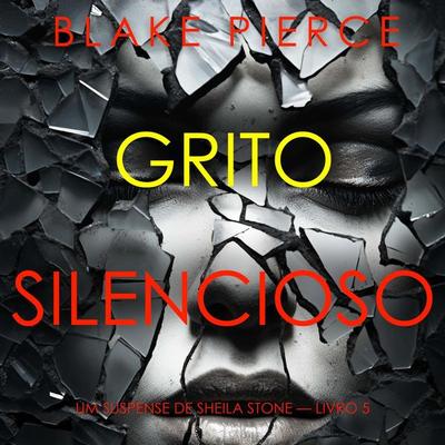 Grito Silencioso (Um Suspense de Sheila Stone — Livro 5) - Blake Pierce, Audio, 9798341584730