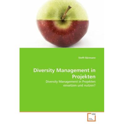 Bärmann, S: Diversity Management in Projekten, Taschenbuch von Steffi Bärmann, VDM, 978-3-639-16701-6