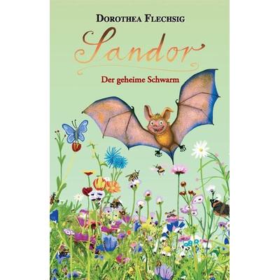 Sandor Der geheime Schwarm, Gebundene Ausgabe von Dorothea Flechsig, Glückschuh-Verlag, 978-3-943030-68-6