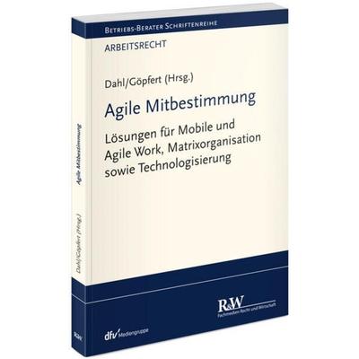 Agile Mitbestimmung, Taschenbuch von , Fachmedien Recht und Wirtschaft in Deutscher Fachverlag GmbH