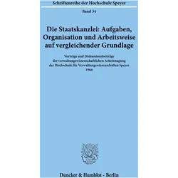 Die Staatskanzlei: Aufgaben, Organisation und Arbeitsweise auf vergleichender Grundlage., Fachbücher von Duncker & Humblot
