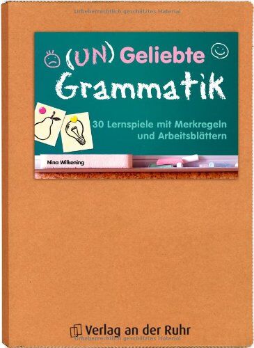 Nina Wilkening - (Un)Geliebte Grammatik: 30 Lernspiele mit Merkregeln und Arbeitsblättern - Preis vom 11.10.2026 03:10:56 h