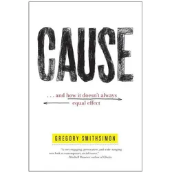 Cause:... and How It Doesn/'t Always Equal Effect, Sachbücher von Gregory Simthsimon