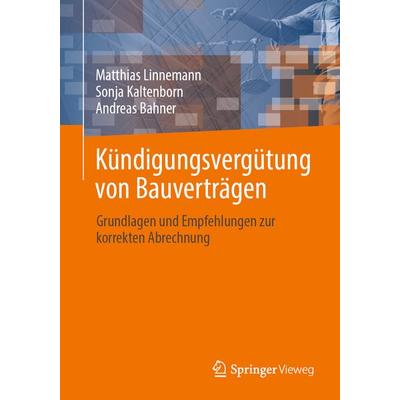 Kündigungsvergütung von Bauverträgen, Taschenbuch von Matthias Linnemann,Sonja Kaltenborn,Andreas Bahner, Springer Fachmedien Wiesbaden GmbH,