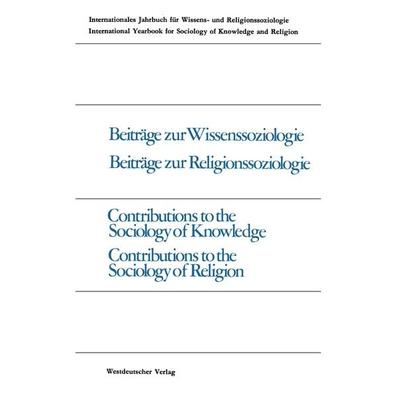 Beiträge zur Wissenssoziologie, Beiträge zur Religionssoziologie / Contributions to the Sociology of Knowledge Contributions to the Sociology of