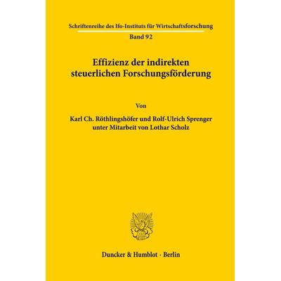 Effizienz der indirekten steuerlichen Forschungsförderung., Taschenbuch von Karl Ch. Röthlingshöfer,Rolf-Ulrich Sprenger, Duncker & Humblot,