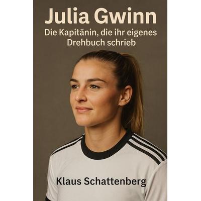 Julia Gwinn, Taschenbuch von Klaus Schattenberg, Independently Published