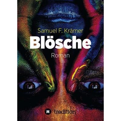 Blösche – Das Böse kommt nicht vom Teufel, Taschenbuch von Samuel F. Krämer, Tredition, 978-3-7497-5467-0