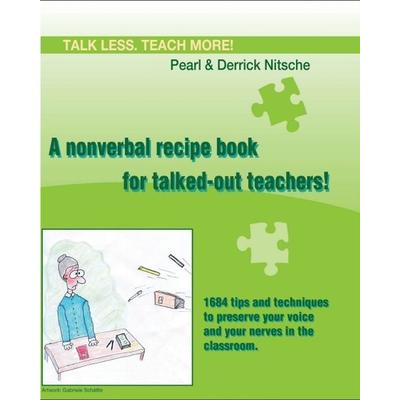 Talk less. Teach more! A nonverbal recipe book for talked-out teachers!, Taschenbuch von Pearl Nitsche,Derrick Nitsche, Pearls of Learning Press,