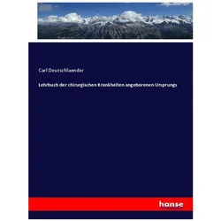 Lehrbuch der chirurgischen Krankheiten angeborenen Ursprungs, Fachbücher von Carl Deutschlaender