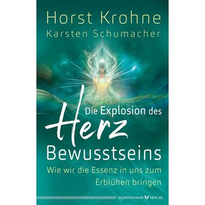 Die Explosion des Herz-Bewusstseins, Taschenbuch von Horst Krohne,Karsten Schumacher, Silberschnur, 978-3-96933-124-8